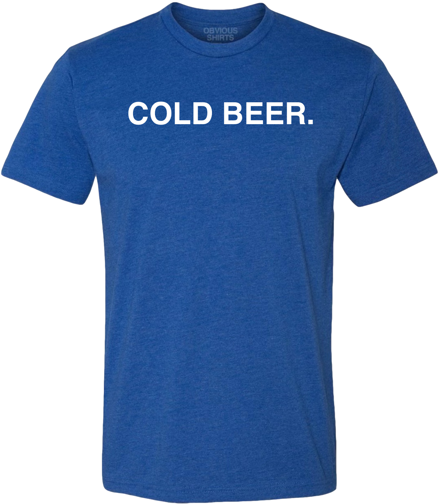 COLD BEER.